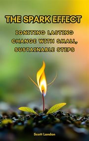 The Spark Effect Igniting Lasting Change With Small, Sustainable Steps cover image cdn