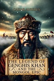 The Legend of Genghis Khan and the Mongol Epic cover image cdn