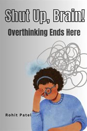 Shut up Brain! - Overthinking Ends Here cover image cdn
