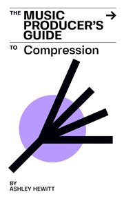 The Music Producer's Guide to Compression cover image cdn