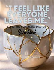Borderline Personality Disorder Book: I Feel Like Everyone Leaves Me : Empowering Strategies for Living with BPD cover image cdn