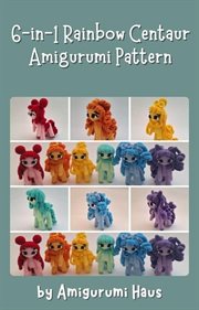 6-in-1 Rainbow Centaur Amigurumi Pattern cover image cdn
