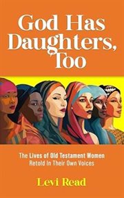 God Has Daughters, Too: Ten Women in the Bible and Their Stories cover image cdn