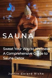 Sweat Your Way to Wellness: A Comprehensive Guide to Sauna Detoxification cover image cdn