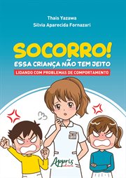 Socorro! Essa Criança Não Tem Jeito: Lidando Com Problemas De Comportamento cover image cdn
