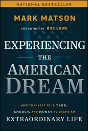 Experiencing the American Dream : How to Invest Your Time, Energy, and Money to Create an Extraordinary Life cover image cdn