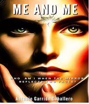 Me and Me : Who Am I When the Mirror Reflects 2 Faces? cover image cdn
