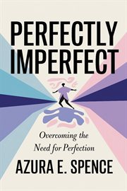 Perfectly Imperfect: Overcoming the Need for Perfection cover image cdn