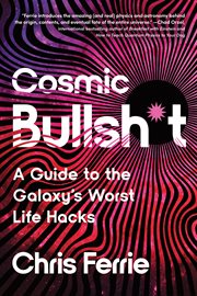 Cosmic Bullsh*t : A Guide to the Galaxy's Worst Life Hacks cover image cdn