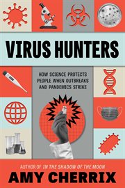 Virus Hunters : How Science Protects People When Outbreaks and Pandemics Strike cover image cdn