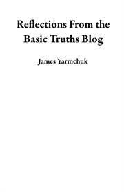 Reflections From the Basic Truths Blog cover image cdn