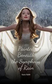 Painted Beneath the Symphony of Rain cover image cdn