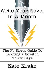 Write Your Novel in a Month: The No Stress Guide to Drafting a Novel in Thirty Days cover image cdn