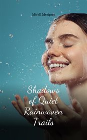 Shadows of Quiet Rainwoven Trails cover image cdn