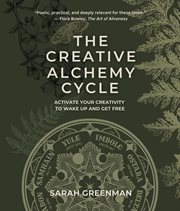 The Creative Alchemy Cycle : Activate Your Creativity to Wake up and Get Free cover image cdn