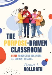 Purpose-Driven Classroom : Seven Productive Behaviors for Student Success (strategies to Improve Student Behavior and Productiv cover image cdn