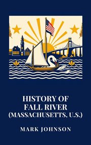 History of Fall River (Massachusetts, U.S.) cover image cdn