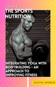 Integrating Yoga With Bodybuilding cover image cdn