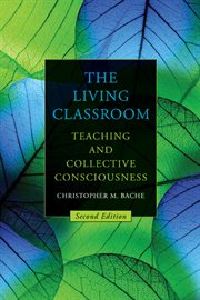 The Living Classroom : Teaching and Collective Consciousness cover image cdn