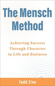 The Mensch Method : Achieving Success Through Character in Life and Business cover image cdn
