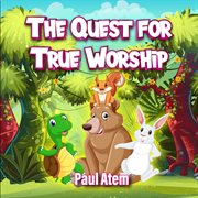 The Quest for True Worship cover image cdn