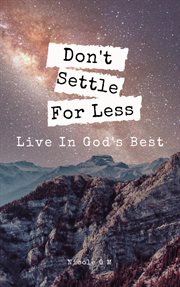 Don't Settle for Less - Live in God's Best cover image cdn
