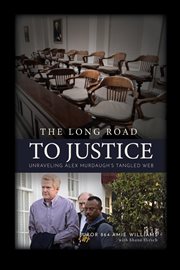 The Long Road to Justice : Unraveling Alex Murdaugh's Tangled Web cover image cdn