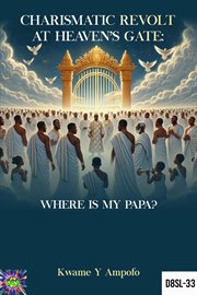 Charismatic Revolt at Heaven's Gate: Where Is My Papa? cover image cdn