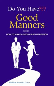 Do You Have Good Manners? How to Make a Good First Impression cover image cdn