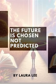 The Future Is Chosen Not Predicted cover image cdn