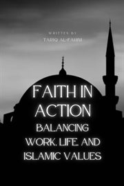Faith in Action: Balancing Work, Life, and Islamic Values cover image cdn