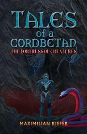 Tales of a Cordbetan: The Fortress of Creatures cover image cdn