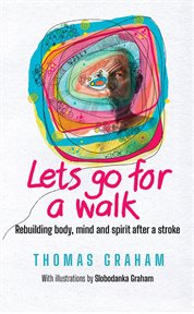 Let's Go for a Walk : Rebuilding Body, Mind and Spirit After a Stroke cover image cdn