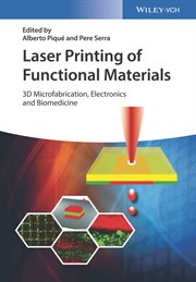 Laser Printing of Functional Materials : 3D Microfabrication, Electronics and Biomedicine cover image cdn