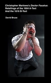 Christopher Marlowe's Doctor Faustus: Retellings of the 1604 A-Text and the 1616 B-Text cover image cdn