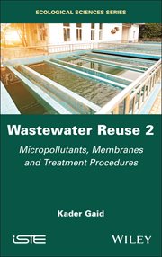 Wastewater Reuse, Volume 2 : Micropollutants, Membranes and Treatment Procedures cover image cdn