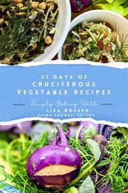 21 Days of Cruciferous Vegetable Recipes: Simply Eating Well cover image cdn