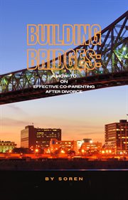Building Bridges: Effective Co-parenting After High-conflict Divorce cover image cdn
