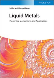 Liquid Metals : Properties, Mechanisms, and Applications cover image cdn
