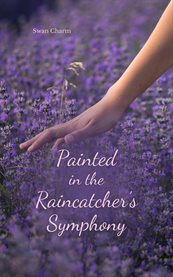 Painted in the Raincatcher's Symphony cover image cdn