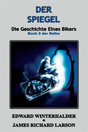 Der Spiegel : Die Geschichte Eines Bikers (buch 2 Der Reihe) cover image cdn