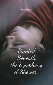 Painted Beneath the Symphony of Showers cover image cdn