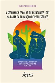 A Segurança Escolar de Estudantes Lgbt Na Pauta Da Formação de Professores : Experiência Estética e Desenvolvimento Humano cover image cdn