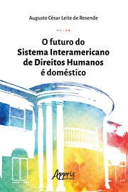O Futuro Do Sistema Interamericano De Direitos Humanos É Doméstico cover image cdn