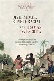 Diversidade Étnico-racial e as Tramas Da Escrita Historiografia, Memória e Ensino de História : Afro-brasileira Na Contemporaneidade cover image cdn