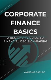 Corporate Finance Basics: A Beginner's Guide to Financial Decision-Making cover image cdn
