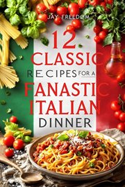 12 Classic Recipes for a Fantastic Italian Dinner cover image cdn
