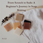 From Scratch to Suds: A Beginner's Journey in Soap Making cover image cdn
