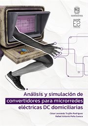 Análisis Y Simulación De Convertidores Para Microrredes Eléctricas Dc Domiciliarias cover image cdn