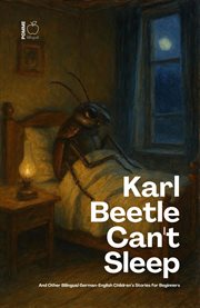 Karl Beetle Can't Sleep and Other Bilingual German-English Children's Stories for Beginners cover image cdn